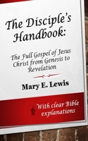 The Disciple's Handbook: The Full Gospel of Jesus Christ from Genesis to Revelation 1074831101 Book Cover