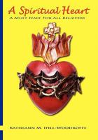 A Spiritual Heart: A Must Have For All Believers 1456821245 Book Cover