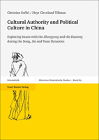 Cultural Authority and Political Culture in China: Exploring Issues with the 'Zhongyong' and the 'Daotong' During the Song, Jin and Yuan Dynasties 3515101349 Book Cover