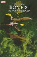 Immortal Iron Fist, Volume 3: The Book Of Iron Fist 0785129936 Book Cover
