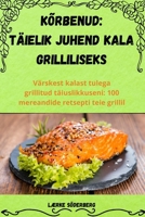 kõrbenud: Täielik Juhend Kala Grilliliseks 1836231407 Book Cover