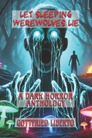 Let Sleeping Werewolves Lie: A Dark Horror Anthology (Dark Horrors) B0F2GJ9YL6 Book Cover