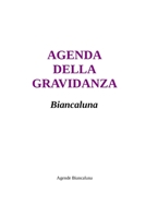 Agenda della gravidanza BIANCALUNA -9 mesi- (Italian Edition) 1714262278 Book Cover