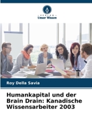 Humankapital und der Brain Drain: Kanadische Wissensarbeiter 2003 6207248414 Book Cover