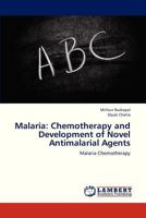 Malaria: Chemotherapy and Development of Novel Antimalarial Agents: Malaria Chemotherapy 3659117560 Book Cover