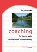 Coaching: Ein Weg zu mehr beruflichem & privatem Erfolg 3837022528 Book Cover