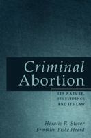 Criminal Abortion (Sex, marriage, and society) 1616192674 Book Cover