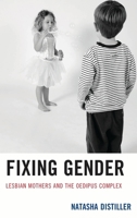 Fixing Gender: Lesbian Mothers and the Oedipus Complex 1611476194 Book Cover