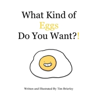What Kind of Eggs Do You Want?! B0BS99K9V5 Book Cover
