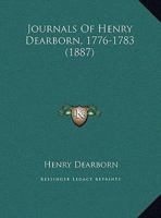 Journals Of Henry Dearborn, 1776-1783 1104875578 Book Cover