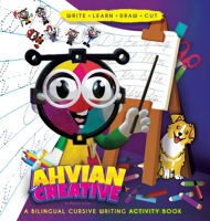 Ahvian The Creative: a Bilingual Cursive Writing Activity Book (Write, Learn, Draw & Cut): a Bilingual Cursive Writing Activity Book B0CG115F6C Book Cover