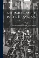 A Summer Ramble in the Himalayas; With Sporting Adventures in the Vale of Cashmere 1021217158 Book Cover