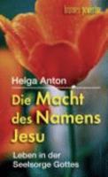 Die Macht des Namens Jesu: Leben in der Seelsorge Gottes 3765538418 Book Cover