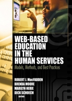 Web-based Education in the Human Services: Models, Methods, And Best Practices 0789026309 Book Cover