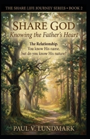 SHARE GOD: KNOWING THE FATHER'S HEART (The Share Life Journey Series) B0H15JLQY4 Book Cover