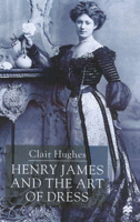Henry James and the Art of Dress 0333914309 Book Cover