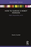 How to Survive a Robot Invasion: Rights, Responsibility, and AI 1032088052 Book Cover