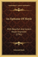 An Epitome of Hoyle: With Beaufort and Jones's Hoyle Improved, or Practical Treatises on the Following Games, Hazard, Backgammon, Tennis, Billiards, Cricket, Chess, Draughts, Whist, Quadrille, Piquet, 1170149510 Book Cover