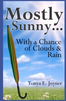 Mostly Sunny...With a Chance of Clouds & Rain (Are We There Yet?: How NOT To Kill Your Kids Before They Turn 18) (Volume 1) 1490319018 Book Cover
