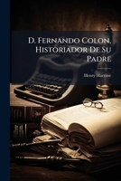 D. Fernando Colon: Historiador De Su Padre (1871) 1247683338 Book Cover