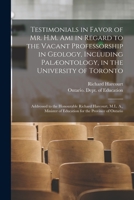 Testimonials in Favor of Mr. H.M. Ami in Regard to the Vacant Professorship in Geology, Including Palæontology, in the University of Toronto [microfor 1015298664 Book Cover