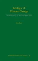 Ecology of Climate Change: The Importance of Biotic Interactions 0691148473 Book Cover