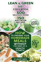 Lean and Green Diet Cookbook ● 500 Delicious Dishes ●150 Air Fryer Recipes 1801760233 Book Cover
