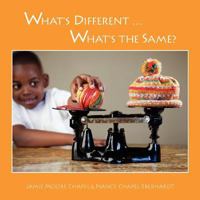 What's Different ... What's the Same?: Color, Texture, Shape, and Weight 0983397163 Book Cover