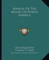 Manual of the mosses of North America 1163634433 Book Cover