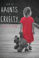 From the Haunts of Cruelty: Hope Is Born 1519250517 Book Cover