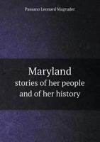 Maryland Stories of Her People and of Her History 1175972851 Book Cover
