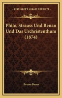 Philo, Strauss Und Renan Und Das Urchristenthum (1874) 116751193X Book Cover