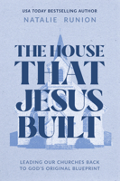 The House That Jesus Built: Leading Our Churches Back to God's Original Blueprint 0830786716 Book Cover