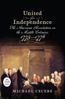 United for Independence: The American Revolution in the Middle Colonies, 1775-1776 1594164029 Book Cover