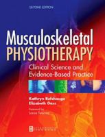 Musculoskeletal Physiotherapy: Its Clinical Science and Evidence-Based Practice 0750653566 Book Cover