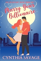 Marry Your Billionaire: A Cinderella Romance 1797920448 Book Cover