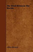 The Wind Between The Worlds 0548394156 Book Cover