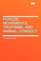 Forced Movements, Tropisms and Animal Conduct 1016026021 Book Cover