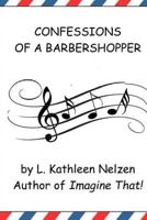 Confessions of a Barbershopper 1975995511 Book Cover