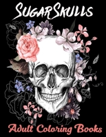 Sugar Skulls Adult Coloring Books: Over 50 Skull Designs Inspired by the Day of the Dead Great Día de Los Muertos Coloring Books for Adults B089263NNP Book Cover