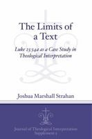 The Limits of a Text: Luke 23:34a as a Case Study in Theological Interpretation 1575067048 Book Cover