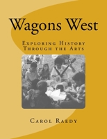 Wagons West: Exploring History Through the Arts 197834435X Book Cover