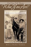 Did You Tell Them Who You Are?: A Hoskins Family Story 1491701188 Book Cover