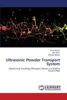 Ultrasonic Powder Transport System: Optimizing Traveling Ultrasonic Waves in a Hollow Acrylic Pipe 3659361445 Book Cover