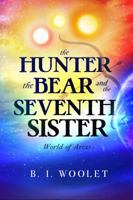 The Hunter, the Bear, and the Seventh Sister 0989873501 Book Cover