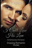 I Can't Lose His Love 1540482855 Book Cover