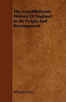 The Constitutional History Of England In Its Origin And Development 1108036325 Book Cover
