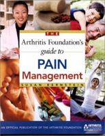 The Arthritis Foundation's Guide to Pain Management: Natural and Medical Therapies 0912423390 Book Cover