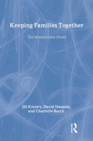 Keeping Families Together: The Homebuilders Model (Modern Applications of Social Work) 0202360687 Book Cover