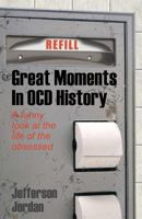 Great Moments in OCD History: A humorous look at life with OCD 1482530228 Book Cover